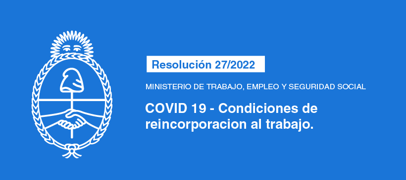 MINISTERIO DE TRABAJO, EMPLEO Y SEGURIDAD SOCIAL: COVID 19 – Condiciones de reincorporación al trabajo.