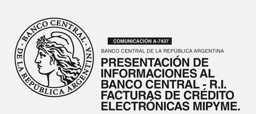 BCRA: Presentación de Informaciones al Banco Central – R.I. Facturas de Crédito Electrónicas MiPyME.